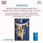Duruflé* - Eric Lebrun • Béatrice Uria-Monzon • Didier Henry • Ensemble Vocal Michel Piquemal • Orchestre De La Cité • Michel Piquemal - Sacred Choral & Organ Works Vol. 1 (CD, Album)