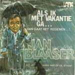 Jan Blaaser - Als Ik Met Vakantie Ga... Dan Gaat Het Regenen...! (7", Single)