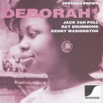 Deborah Brown - Jack van Poll, Ray Drummond, Kenny Washington - Deborah! (CD, Album)