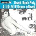 The Waikiki's - Hawaii Beach Party / A Little Bit Of Heaven In Hawaii (7", Single)