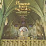 C. Franck*, Ch.M. Widor*, L. Vierne*, A. Guilmant*, L. Boëllmann* - Wim van der Panne - Beroemde Franse Orgelwerken (LP)