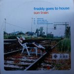 Freddy Goes To House - Sun Train (12")