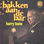 Harry Touw - Bakken Aan De Bar (LP, Album)