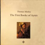 Thomas Morley - The First Booke Of Ayres (LP, RP)