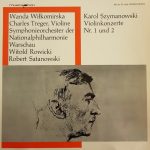 Karol Szymanowski - Wanda Wilkomirska, Charles Treger, Orkiestra Symfoniczna Filharmonii Narodowej, Witold Rowicki, Robert Satanowski - Violinkonzerte Nr. 1 Und 2 (LP)