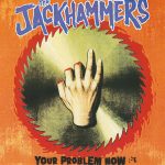 The Jackhammers - Your Problem Now (7", Ltd, W/Lbl)