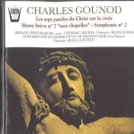 Charles Gounod, Herman Verschraegen, Chorale Caecilia*, Frans Dubois, Philharmonie Roumaine d'État de Transylvanie (Cluj-Napoca)*, Jean-Louis Petit - Les Sept Paroles Du Christ Sur La Croix - Messe Brève N. 7 "Aux Chapelles" - Symphonie N° 2 (CD, Album)