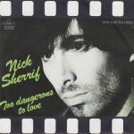 Nick Sherrif - Too Dangerous In Love (7", Single)