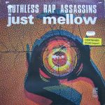 Ruthless Rap Assassins - Just Mellow (12")