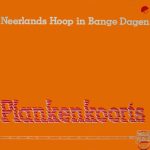Neerlands Hoop In Bange Dagen - Plankenkoorts (LP, Album, RE)
