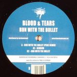 Blood & Tears - Run With The Bullet (12")