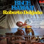 Roberto Delgado - Blue Hawaii (LP, Album, RE)