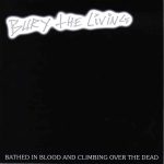 Bury The Living - Bathed In Blood And Climbing Over The Dead (7")
