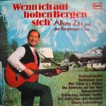 Alfons Zitz Und Der Bergsteiger-Chor - Wenn Ich Auf Hohen Bergen Steh' (LP, Album)