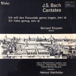 Johann Sebastian Bach, Bernard Kruysen, Helmut Winschermann, Kantorei Barmen-Gemarke, Collegium Instrumentale Wuppertal, Helmut Kahlhöfer - Cantates Ich will den Kreuzstab gerne tragen, BWV 56 / Ich habe genug, BWV 82 (LP, Album)