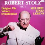 Robert Stolz, Wiener Symphoniker - Robert Stolz Dirigiert Die Wiener Symphoniker Vol. 1 - Melodie Eines Lebens (LP, Album)