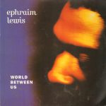 Ephraim Lewis - World Between Us (12")