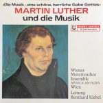 Bernhard Kiebel, Musica Antiqua Wien, Wiener Motettenchor - Martin Luther Und Die Muzik / Martin Luther And The Music (LP)