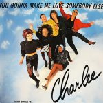 Charlee - You Gonna Make Me Love Somebody Else (12", Maxi)