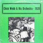 Chick Webb And His Orchestra -  Chick Webb & His Orchestra 1939  (LP, M/Print, Unofficial, Whi)