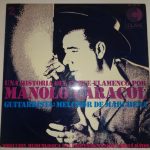 Manolo Caracol Guitarrista: Melchor De Marchena - Una Historia Del Cante Flamenco Por Manolo Caracol / 2 (LP, Album)