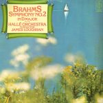 Johannes Brahms, Hallé Orchestra , Conductor James Loughran - Symphony No.2 In D Major (LP)