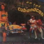 Various - Do The Cubanacan (The Sultry Sounds Of Cuban Passion) (CD, Comp)