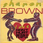 Sharon Brown - Love Don't Hurt People (12")