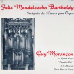 Felix Mendelssohn-Bartholdy, Guy Morançon - Intégrale De L'Oeuvre Pour Orgue (2xLP)
