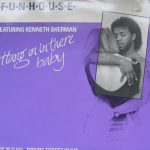 Funhouse Featuring Kenneth Sherman - Hang On In There Baby (12")