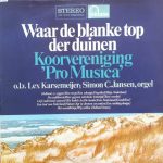 Pro Musica Bussum o.l.v. Lex Karsemeijer ; Simon C. Jansen - Waar De Blanke Top Der Duinen (LP, Album)