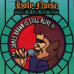 Holy Noise Featuring The Global Insert Project - James Brown Is Still Alive !! (7")