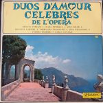 Renata Tebaldi ✶ Clara Petrella ✶ José Soler (2) ✶ Rosanna Carteri ✶ Ferruccio Tagliavini ✶ Lina Pagliughi ✶ Fedora Barbieri ✶ Carla Gavazzi - Duos D'amour Celebres De L'opera  (LP, Comp)