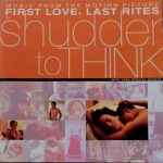 Shudder To Think - Music From The Motion Picture First Love, Last Rites (CD, Album)