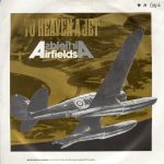 To Heaven A Jet / Revox Cadets - Airfields / Tony Goes To Tokyo (And Rides The Bullet Train) (7")