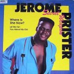 Jerome Prister - Where Is She Now? / Let Me Tell You About My Girl (12")