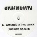 Unknown Artist - Worries In The Dance (Dubstep Re-Rub) (12", S/Sided, Unofficial)