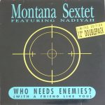 Montana Sextet Featuring Nadiyah - Who Needs Enemies (With A Friend Like You) (2x12", Ltd)