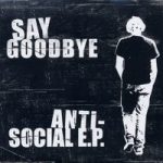 Say Goodbye - Anti-Social E.P. (7", EP)