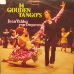 Juan Valdéz (3) - 14 Gouden Tango's (LP, Album, RE)