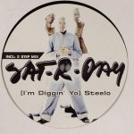 Sat-r-day - (I'm Diggin' Yo) Steelo (12")