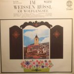 Ralph Benatzky, Waltraut Haas, Erwin V. Gross, Wiener Volksopernorchester, Rudolf Bibl, Elfriede Ott, Paul Hörbiger, Heinz Moog, Boy Gobert, Peter Minich, Hans Thimig, ORF-Chor - Im Weissen Rössel Am Wolfgangsee (LP)
