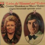 Cristina Deutekom En Marco Bakker - Liebe, Du Himmel Auf Erden - Christina Deutekom En Marco Bakker Zingen Beroemde Operette-aria's (LP, Comp)