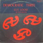 Democratic Three - Cut Loose (My Fellow American) (12")