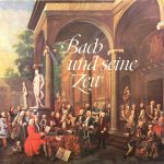 Johann Sebastian Bach, Georg Philipp Telemann, Friedrich der Grosse, Antonio Vivaldi - Bach Und Seine Zeit (LP, Comp, Smplr)