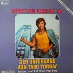 Christian Anders - Der Untergang Von Taro Torsay - Aufstieg Und Fall Eines Pop-Stars (2xLP, Album)