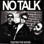 No Talk - Tighten The Noose (7")