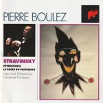 Stravinsky*, Pierre Boulez, New York Philharmonic, Cleveland Orchestra* - Pétrouchka / Le Sacre Du Printemps (CD, Comp, RE, RM)