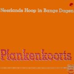 Neerlands Hoop In Bange Dagen - Plankenkoorts (LP, Album, RE)