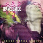 Trance Dance - Hoodoo Wanna Voodoo (7", Single)